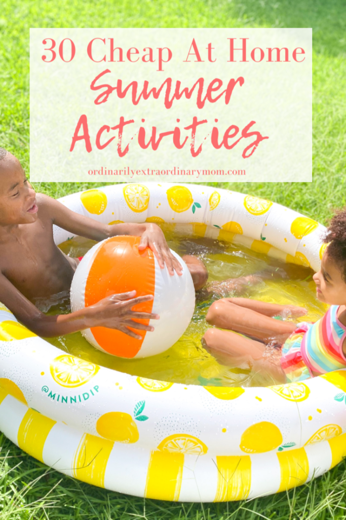 30 Cheap At Home Summer Activities | ordinarilyextraordinarymom #summeractivities #summerbucketlist #summeractivitiesforkids #cheapactivitiesforkids #freeactivitiesforkids